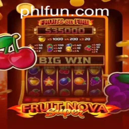 Explore the Exciting World of FruitNovaSuper on PHFUN.COM