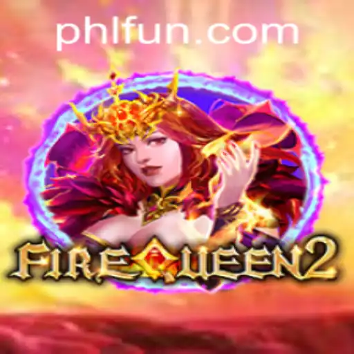 Exploring the Exciting World of FireQueen2 from PHFUN.COM