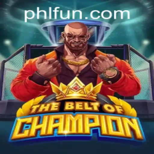 TheBeltOfChampion: A Glorious Adventure on PHFUN.COM